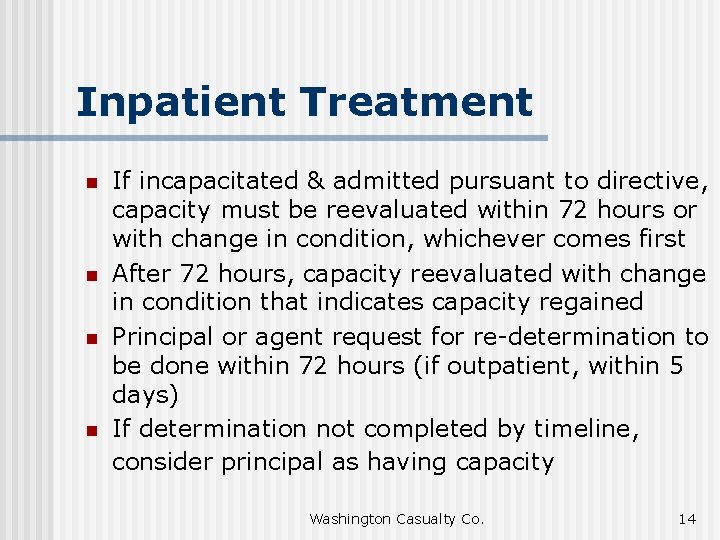 Inpatient Treatment n n If incapacitated & admitted pursuant to directive, capacity must be