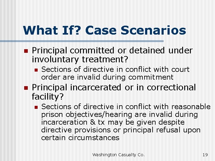 What If? Case Scenarios n Principal committed or detained under involuntary treatment? n n