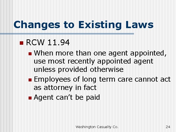 Changes to Existing Laws n RCW 11. 94 When more than one agent appointed,