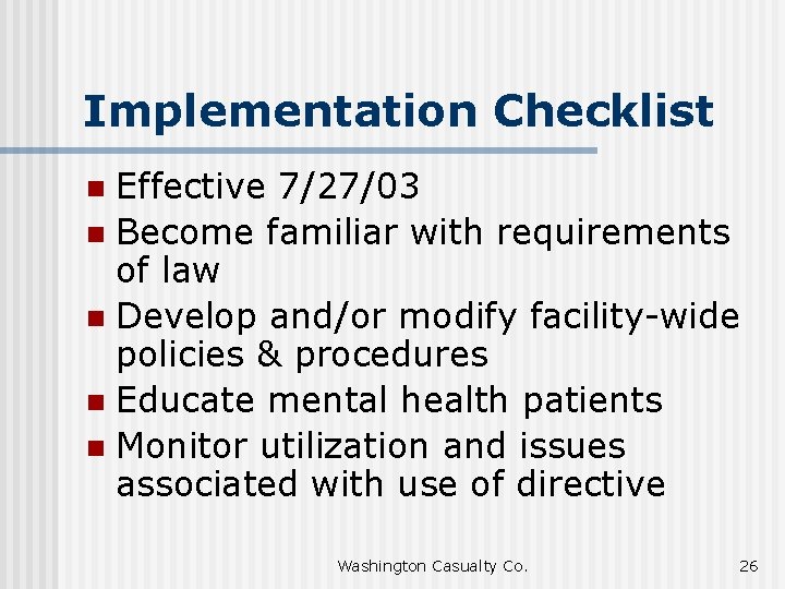 Implementation Checklist Effective 7/27/03 n Become familiar with requirements of law n Develop and/or