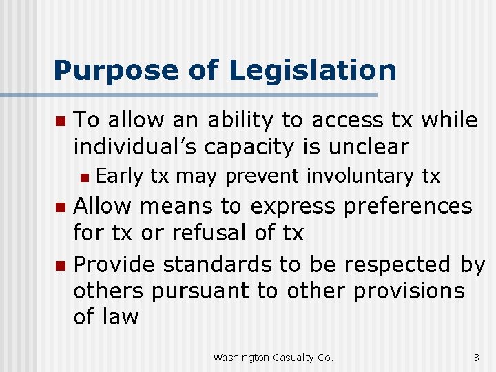 Purpose of Legislation n To allow an ability to access tx while individual’s capacity