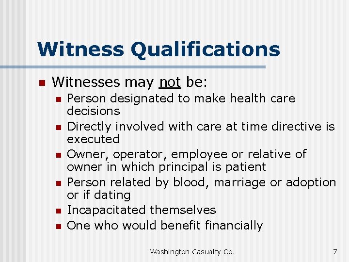Witness Qualifications n Witnesses may not be: n n n Person designated to make