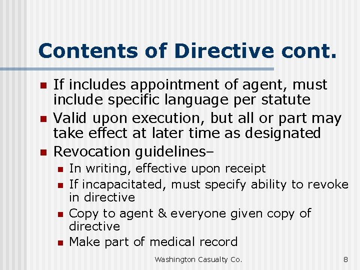 Contents of Directive cont. n n n If includes appointment of agent, must include