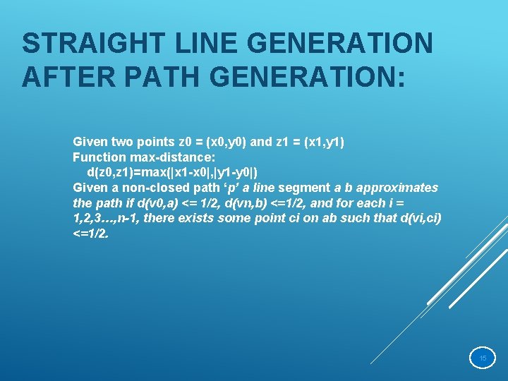 STRAIGHT LINE GENERATION AFTER PATH GENERATION: Given two points z 0 = (x 0,