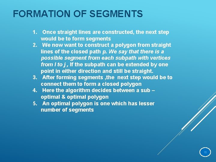  FORMATION OF SEGMENTS 1. Once straight lines are constructed, the next step would