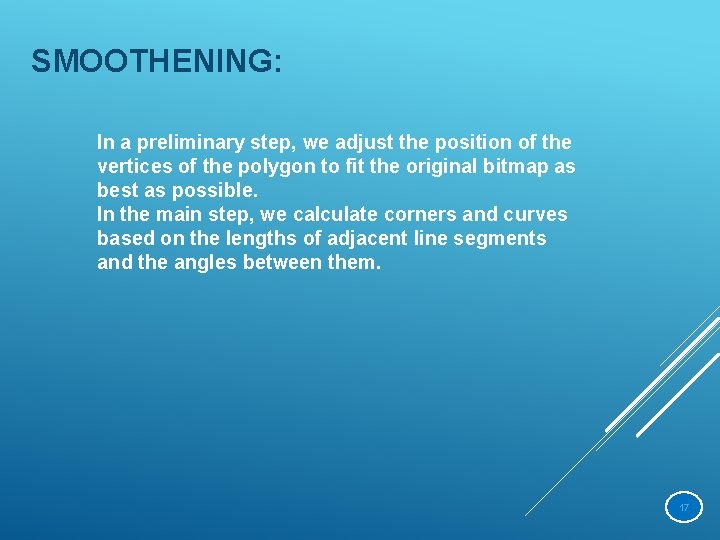 SMOOTHENING: In a preliminary step, we adjust the position of the vertices of the