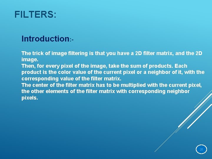 FILTERS: Introduction: The trick of image filtering is that you have a 2 D