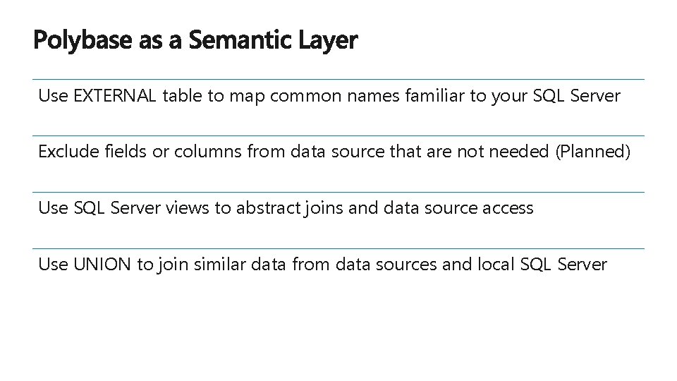 Use EXTERNAL table to map common names familiar to your SQL Server Exclude fields Use EXTERNAL table to map common names familiar to your SQL Server Exclude fields