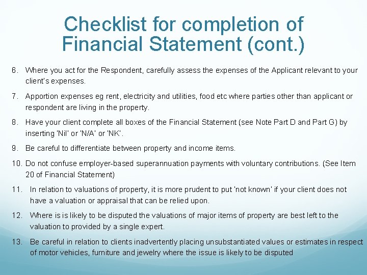 Checklist for completion of Financial Statement (cont. ) 6. Where you act for the