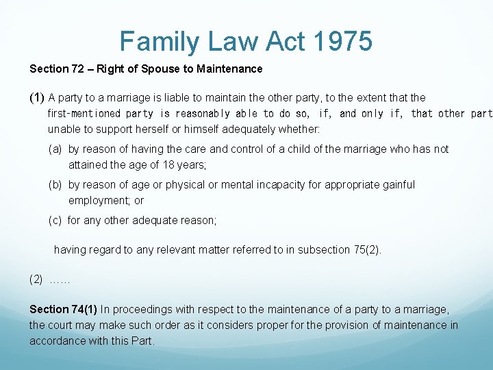 Family Law Act 1975 Section 72 – Right of Spouse to Maintenance (1) A