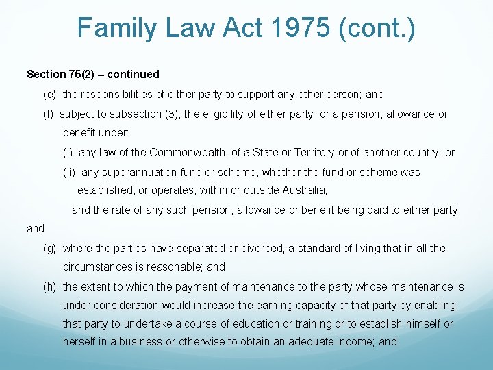 Family Law Act 1975 (cont. ) Section 75(2) – continued (e) the responsibilities of