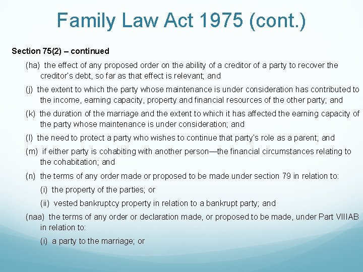 Family Law Act 1975 (cont. ) Section 75(2) – continued (ha) the effect of