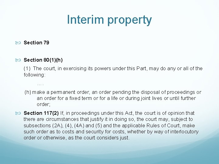 Interim property Section 79 Section 80(1)(h) (1) The court, in exercising its powers under