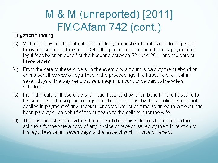 M & M (unreported) [2011] FMCAfam 742 (cont. ) Litigation funding (3) Within 30