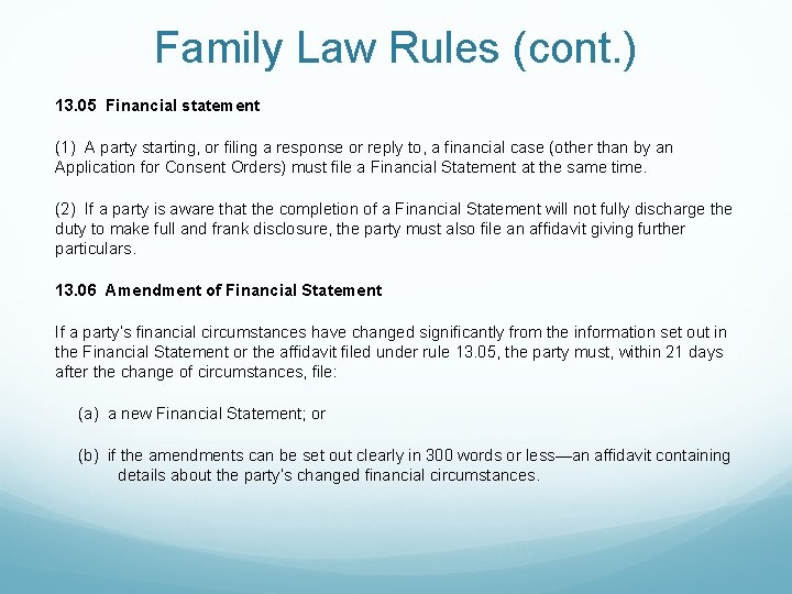 Family Law Rules (cont. ) 13. 05 Financial statement (1) A party starting, or