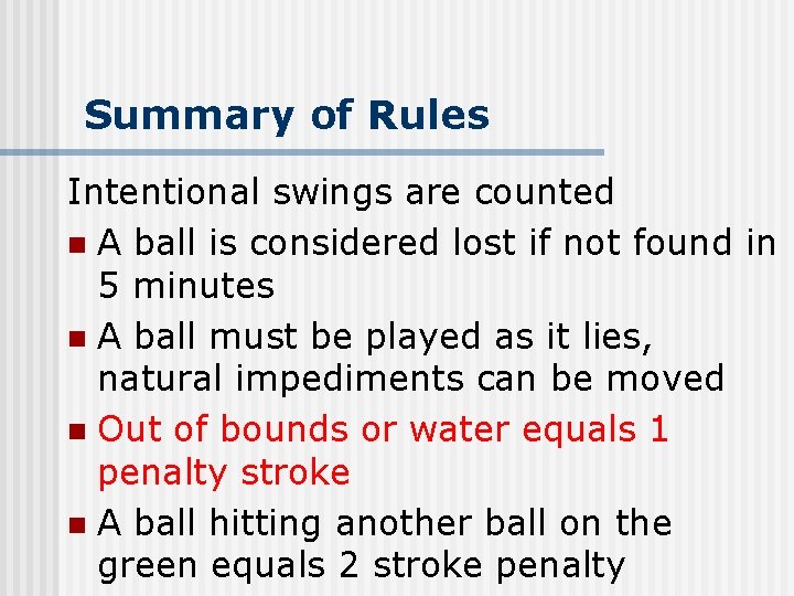 Summary of Rules Intentional swings are counted n A ball is considered lost if