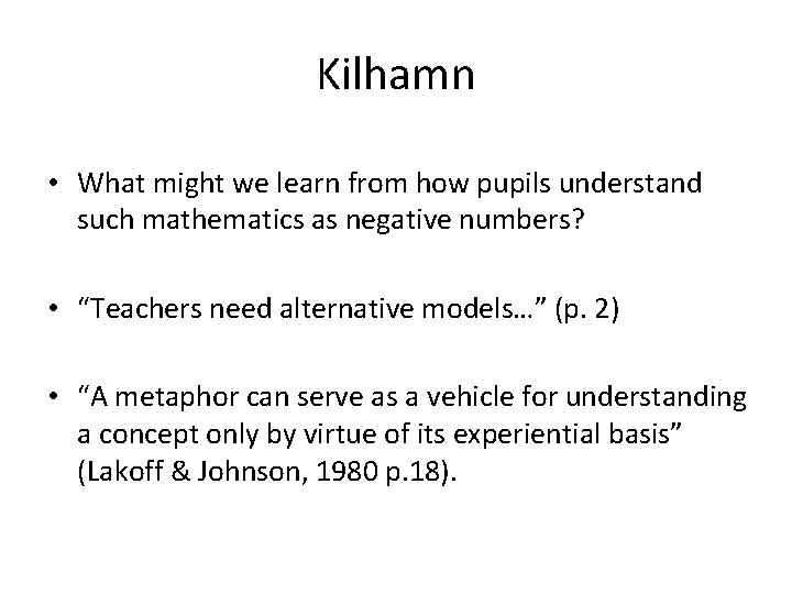 Kilhamn • What might we learn from how pupils understand such mathematics as negative