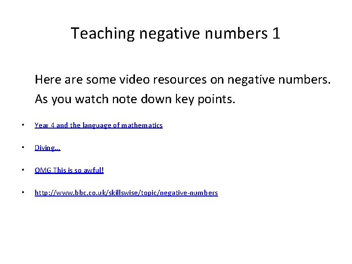Teaching negative numbers 1 Here are some video resources on negative numbers. As you
