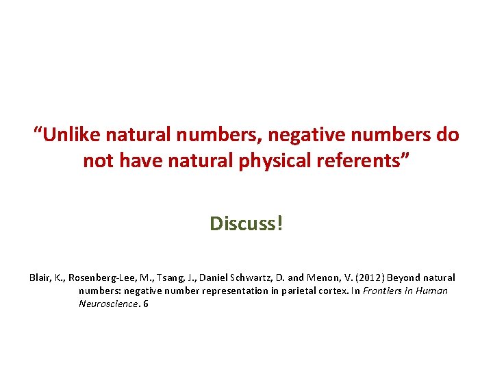 “Unlike natural numbers, negative numbers do not have natural physical referents” Discuss! Blair, K.
