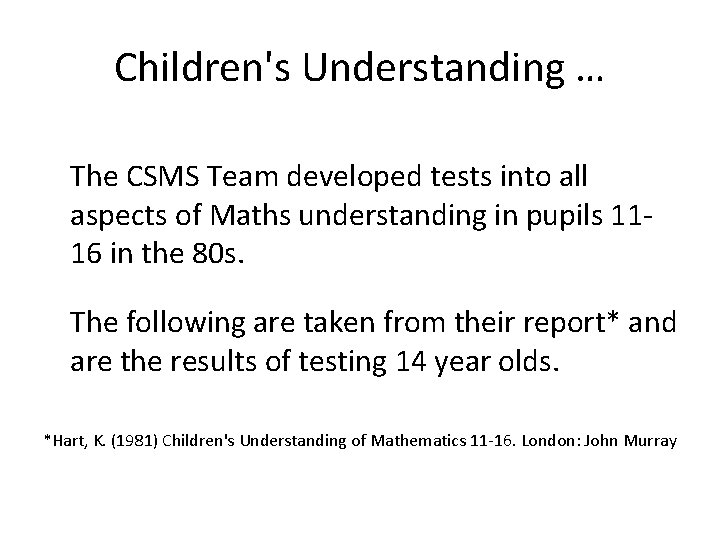 Children's Understanding … The CSMS Team developed tests into all aspects of Maths understanding