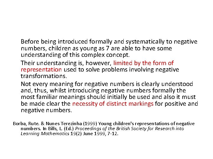 Before being introduced formally and systematically to negative numbers, children as young as 7