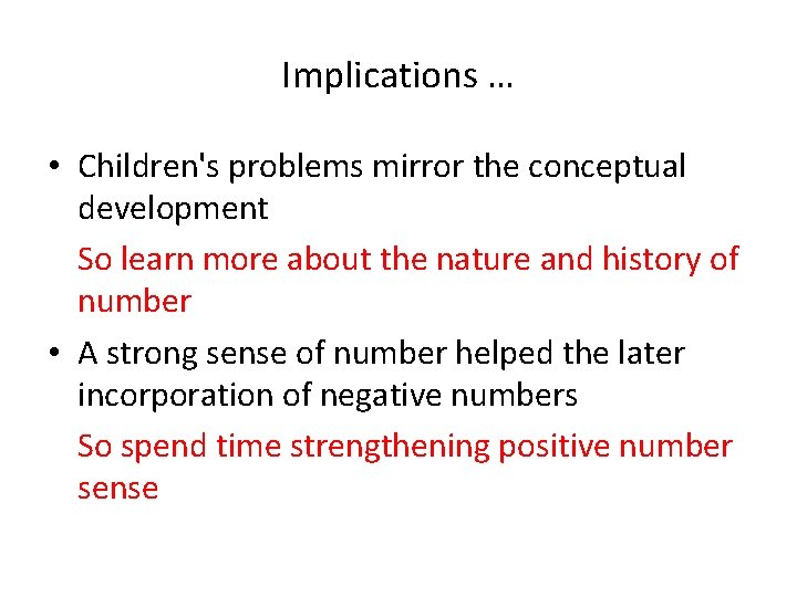 Implications … • Children's problems mirror the conceptual development So learn more about the