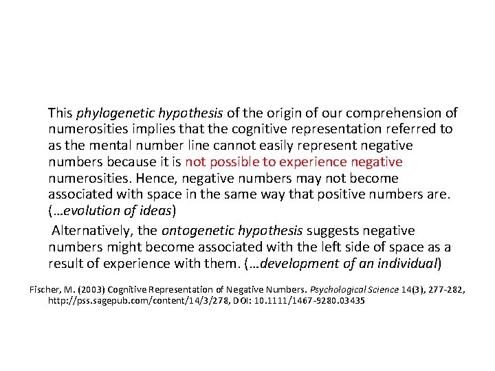 This phylogenetic hypothesis of the origin of our comprehension of numerosities implies that the
