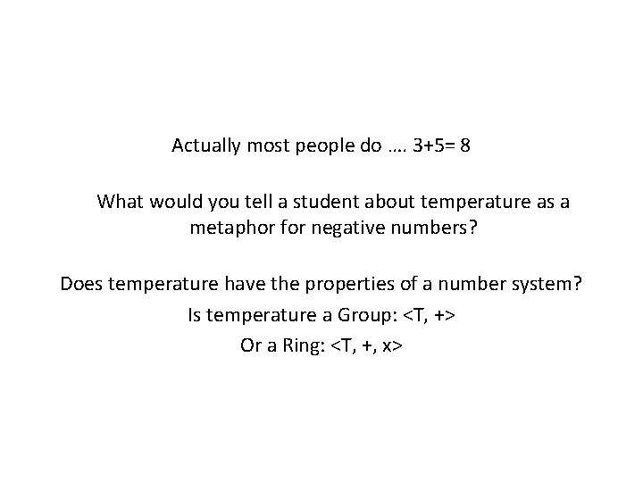 Actually most people do …. 3+5= 8 What would you tell a student about