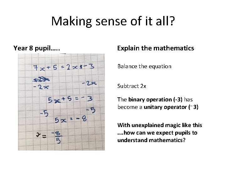 Making sense of it all? Year 8 pupil…. . Explain the mathematics Balance the