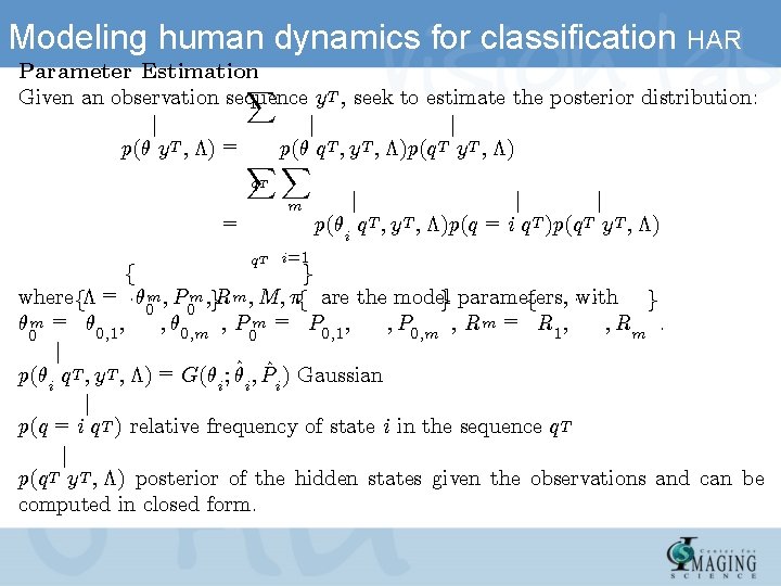 Modeling human dynamics for classification HAR Parameter Estimation X Given an observation sequence y