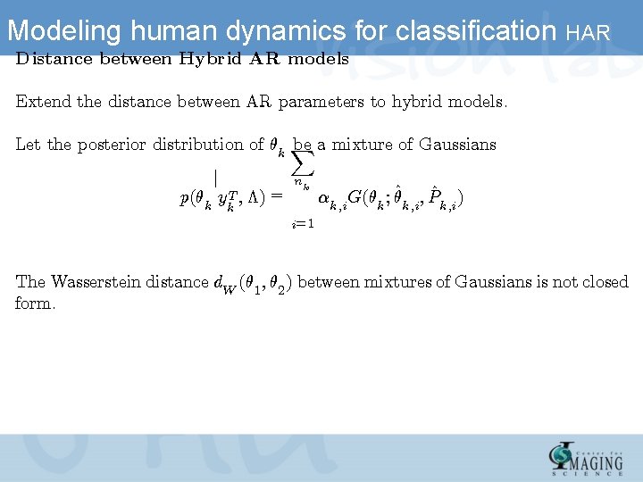 Modeling human dynamics for classification HAR Distance between Hybrid AR models Extend the distance