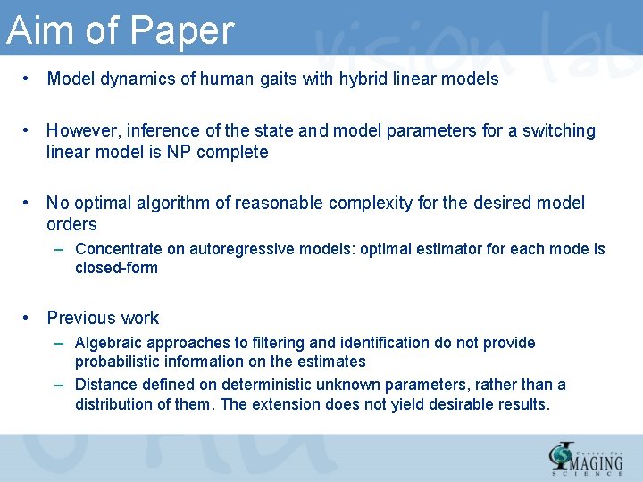 Aim of Paper • Model dynamics of human gaits with hybrid linear models •