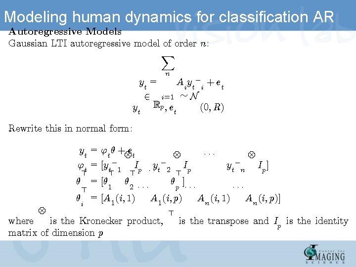 Modeling human dynamics for classification AR Autoregressive Models Gaussian LTI autoregressive model of order