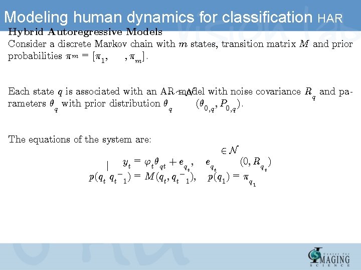 Modeling human dynamics for classification HAR Hybrid Autoregressive Models Consider a discrete Markov ¢