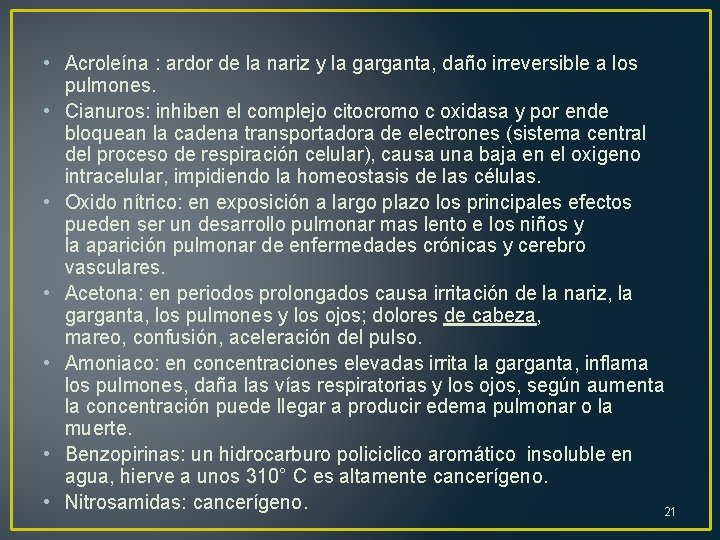  • Acroleína : ardor de la nariz y la garganta, daño irreversible a