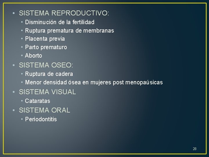  • SISTEMA REPRODUCTIVO: • • • Disminución de la fertilidad Ruptura prematura de