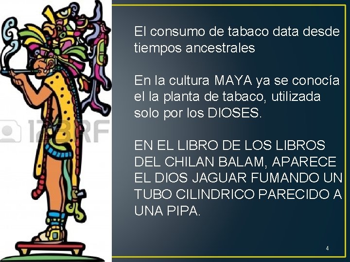 El consumo de tabaco data desde tiempos ancestrales En la cultura MAYA ya se