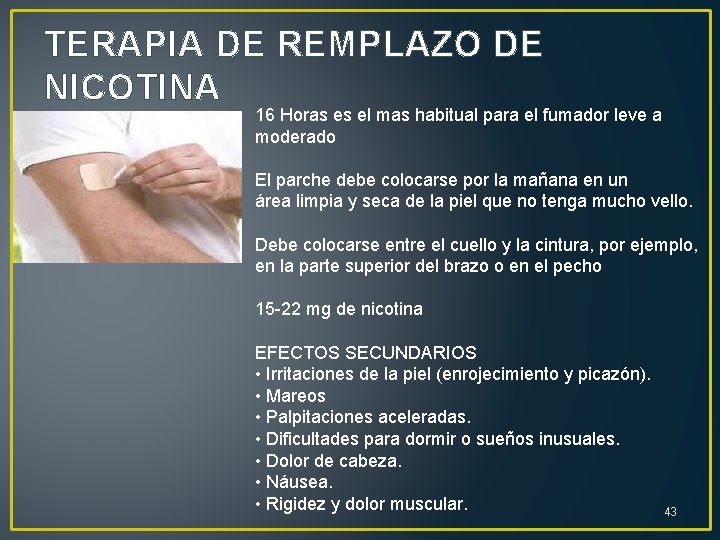 TERAPIA DE REMPLAZO DE NICOTINA 16 Horas es el mas habitual para el fumador