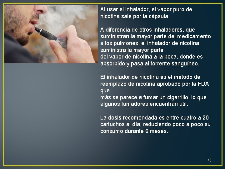 Al usar el inhalador, el vapor puro de nicotina sale por la cápsula. A