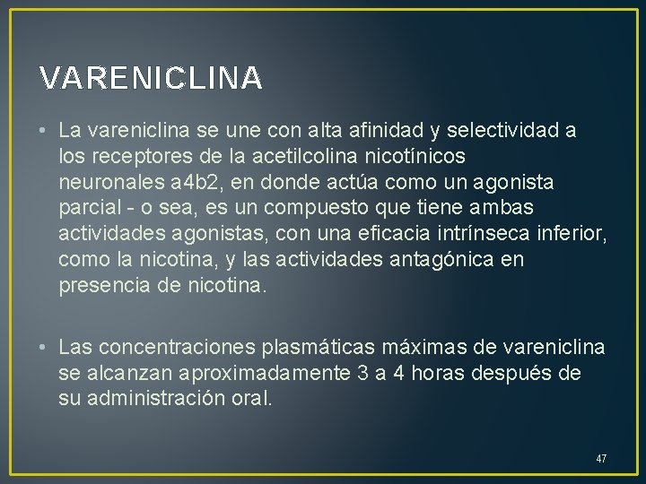 VARENICLINA • La vareniclina se une con alta afinidad y selectividad a los receptores
