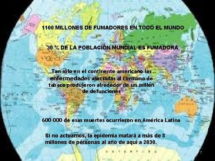 1100 MILLONES DE FUMADORES EN TODO EL MUNDO 30 % DE LA POBLACIÓN MUNDIAL