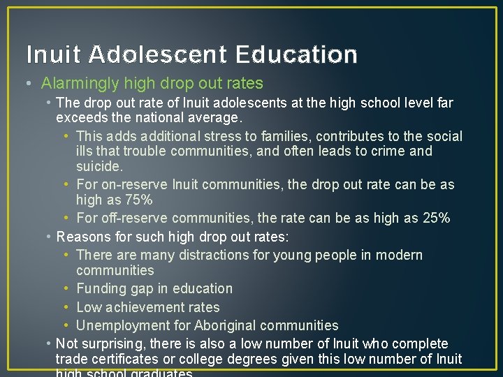 Inuit Adolescent Education • Alarmingly high drop out rates • The drop out rate