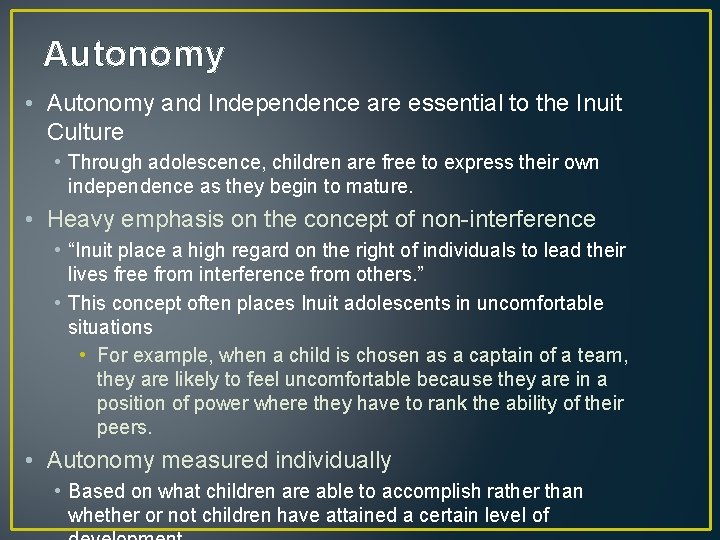 Autonomy • Autonomy and Independence are essential to the Inuit Culture • Through adolescence,