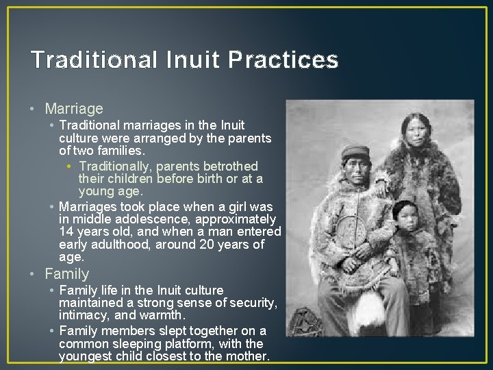 Traditional Inuit Practices • Marriage • Traditional marriages in the Inuit culture were arranged