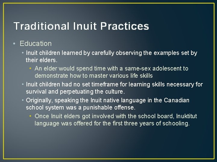 Traditional Inuit Practices • Education • Inuit children learned by carefully observing the examples