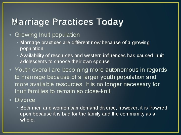 Marriage Practices Today • Growing Inuit population • Marriage practices are different now because
