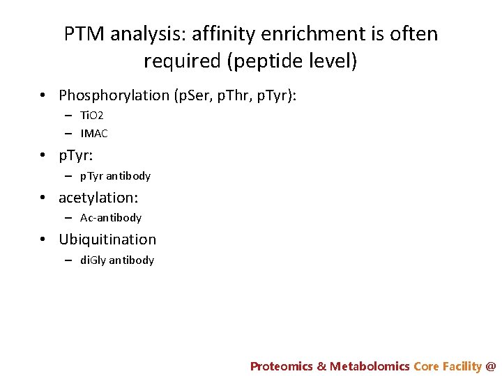 PTM analysis: affinity enrichment is often required (peptide level) • Phosphorylation (p. Ser, p.