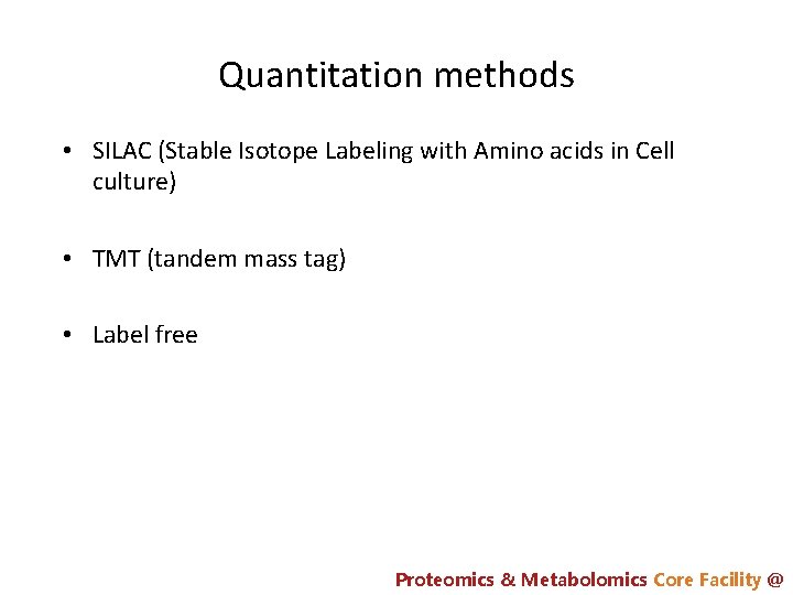 Quantitation methods • SILAC (Stable Isotope Labeling with Amino acids in Cell culture) •