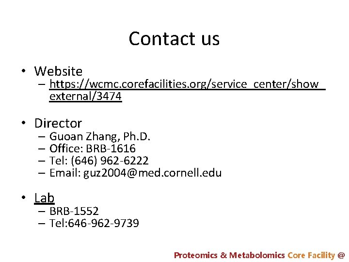 Contact us • Website – https: //wcmc. corefacilities. org/service_center/show_ external/3474 • Director – Guoan