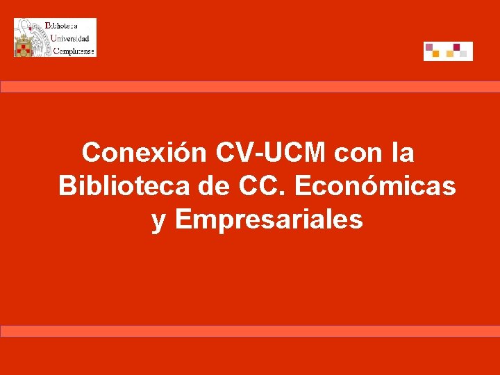 Conexión CV-UCM con la Biblioteca de CC. Económicas y Empresariales 